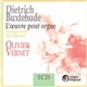 Dietrich Buxtehude - Olivier Vernet - L'oeuvre Pour Orgue