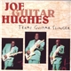 Joe Guitar Hughes - Texas Guitar Slinger